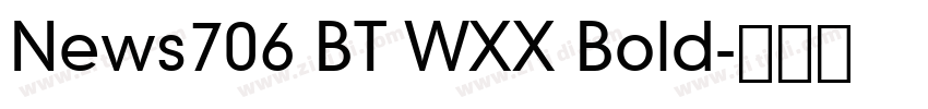 News706 BT WXX Bold字体转换